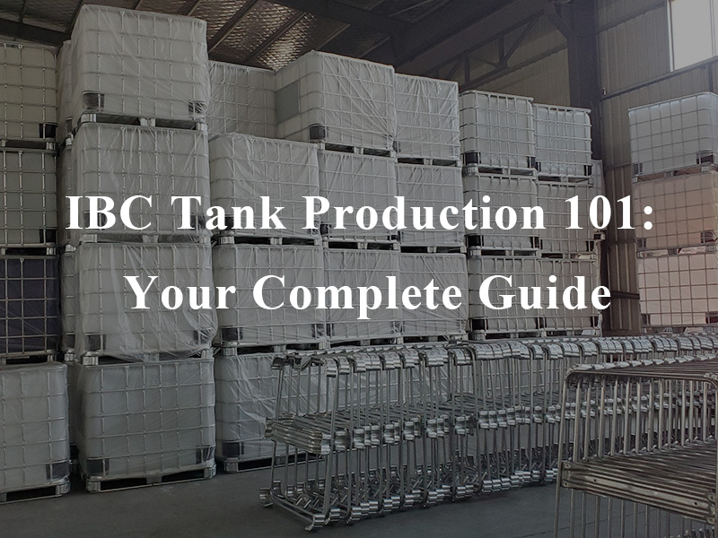 IBC Tank Production 101: Ваше полное руководство